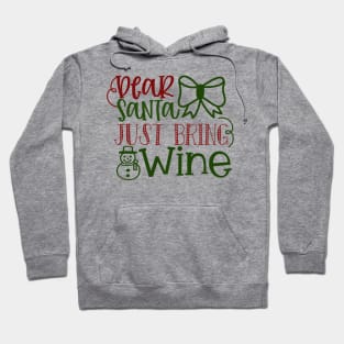 Dear Santa Just Bring Wine Hoodie